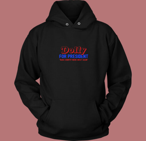 Dolly For President Make Country Music Vintage Hoodie