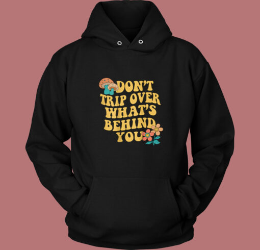 Don't Trip Over What's Behind You Vintage Hoodie