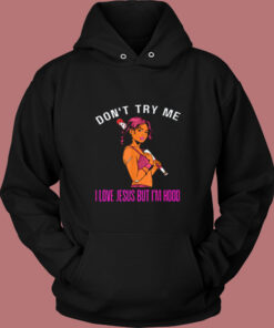 Don't Try Me I Love Jesus But I'm Hood Melanin Vintage Hoodie