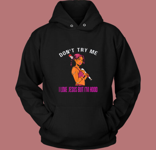 Don't Try Me I Love Jesus But I'm Hood Melanin Vintage Hoodie