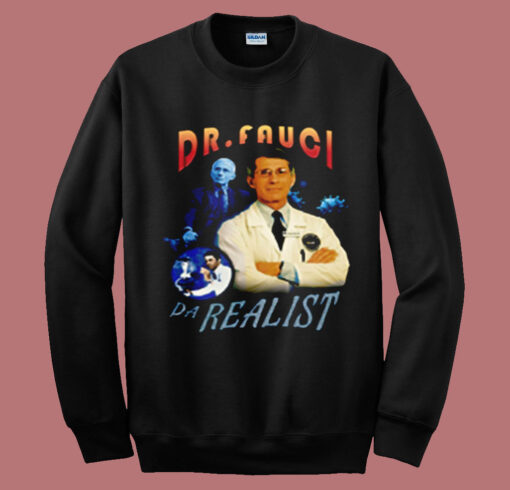 Dr Fauci Da Realist Summer Sweatshirt