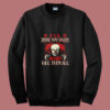 Drive You Crazy And Kill Them All Pennywise Clown Summer Sweatshirt