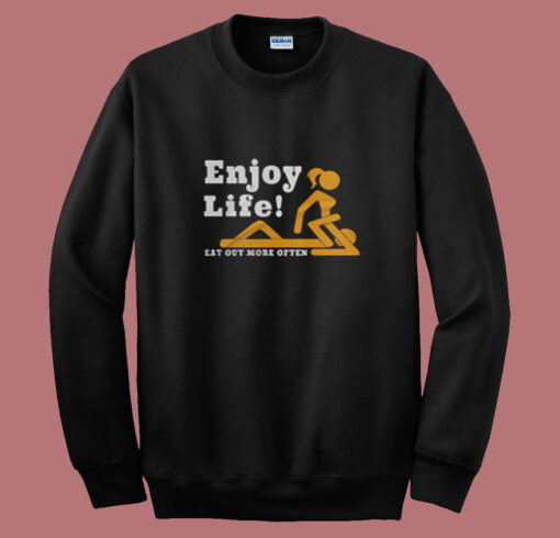 Enjoy Life Eat Out More Often Summer Sweatshirt