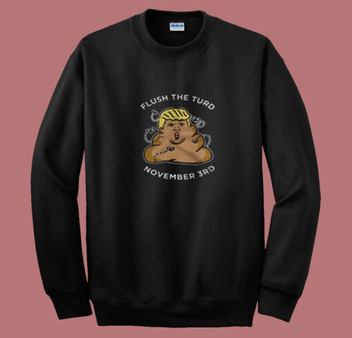 Flush The Turd November Third Summer Sweatshirt