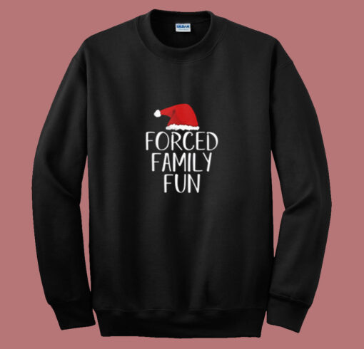 Forced Family Fun Sarcastic Christmas Summer Sweatshirt