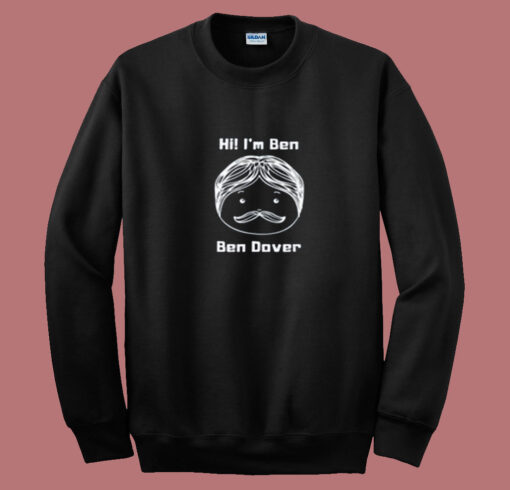 Funny Joke Names Puns Ben Dover Summer Sweatshirt