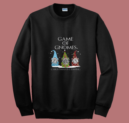 Game Of Gnomes Christmas Is Coming Three Summer Sweatshirt