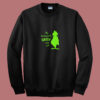 Grinchy Green Summer Sweatshirt