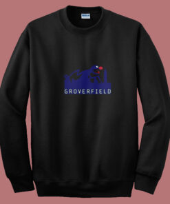 Grover Joke Cloverfield Funny Movie Parody Summer Sweatshirt