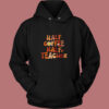 Half Coffee Half Teacher Vintage Hoodie