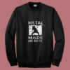 Heavy Metal Made Me Do It Hard Rock Music Summer Sweatshirt