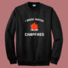 I Binge Watch Campfires Summer Sweatshirt