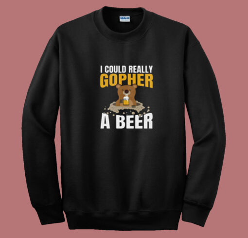 I Could Really Gopher A Beer Summer Sweatshirt