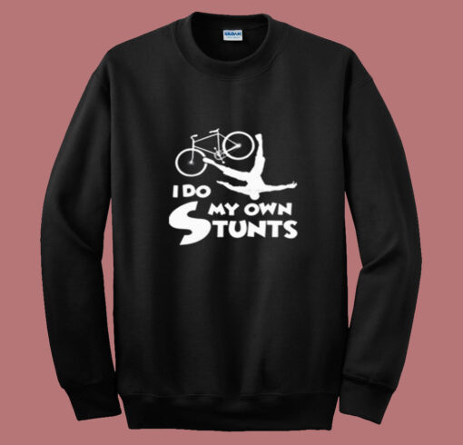 I Do My Own Stunts Summer Sweatshirt