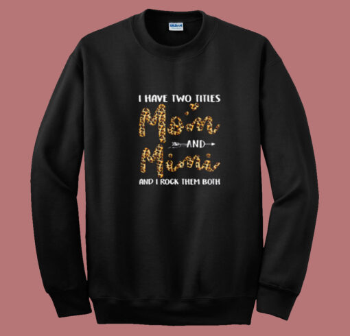 I Have Two Titles Mom & Mimi Summer Sweatshirt