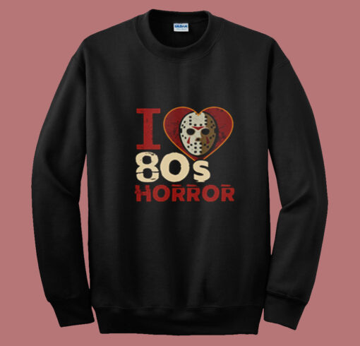 I Love 80s Horror Jason Voorhees Halloween Summer Sweatshirt