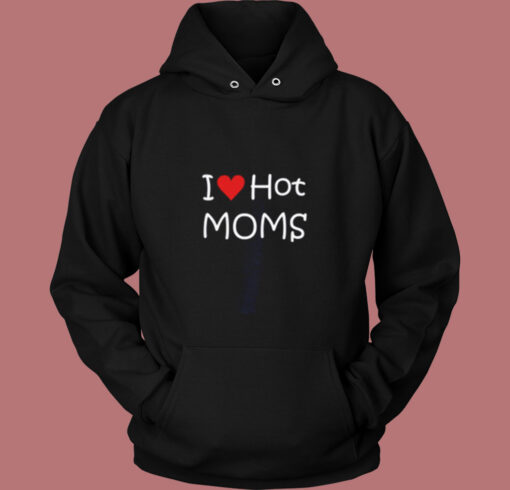 I Love Hot Moms Vintage Hoodie