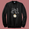 I Love It When You Summer Sweatshirt