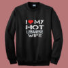 I Love My Hot Lebanese Wife Summer Sweatshirt