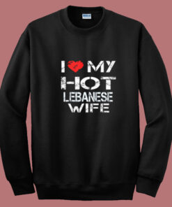 I Love My Hot Lebanese Wife Summer Sweatshirt