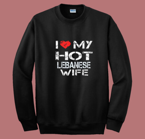 I Love My Hot Lebanese Wife Summer Sweatshirt