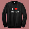 I Love Victor Summer Sweatshirt