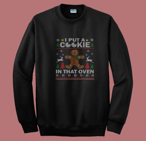 I Put A Cookie In That Oven Summer Sweatshirt