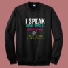 I Speak In Movie Quotes Song Lyrics Sarcasm Summer Sweatshirt