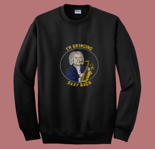 I'm Bringing Saxy Bach Summer Sweatshirt