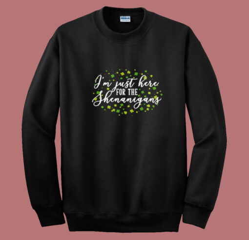 I’m Just Here For The Shenanigans Summer Sweatshirt