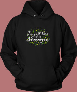 I’m Just Here For The Shenanigans Vintage Hoodie