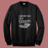 I'm Not Old I'm A Classic Summer Sweatshirt