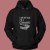 I'm Not Old I'm A Classic Vintage Hoodie