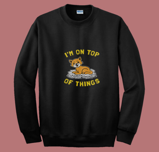 I'm On Top Of Things Summer Sweatshirt