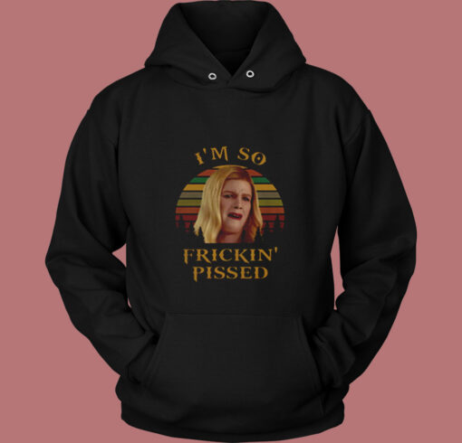 I'm So Frickin' Pissed Vintage Hoodie