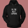 I'm The Next Supreme Vintage Hoodie