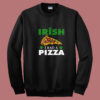 Irish I Had A Pizza Summer Sweatshirt