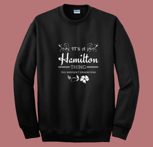 It’s A Hamilton Summer Sweatshirt