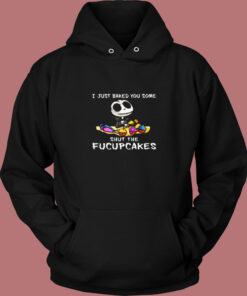 Jack Skellington I Just Baked You Some Shut The Fucupcakes The Nightmare Vintage Hoodie