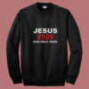 Jesus 2020 Our Only Hope Summer Sweatshirt