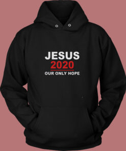 Jesus 2020 Our Only Hope Vintage Hoodie