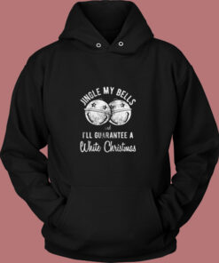 Jingle My Bells And I'll Guarantee A White Christmas Vintage Hoodie