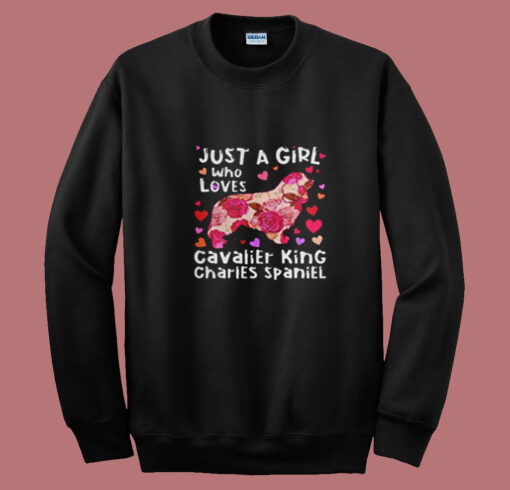 Just A Girl Who Loves Cavalier King Summer Sweatshirt