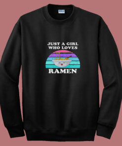 Just A Girl Who Loves Ramen Summer Sweatshirt