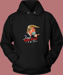 Just The Flu Coronavirus Funny Trump Vintage Hoodie