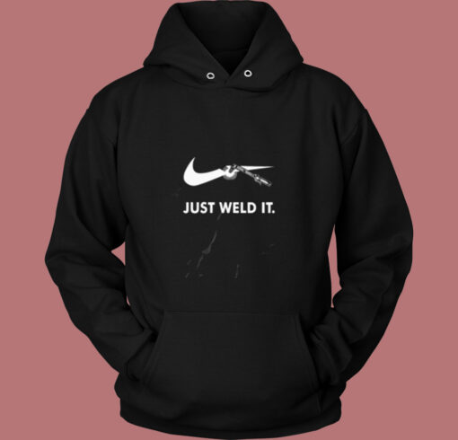 Just Weld It Funny Worker Vintage Hoodie