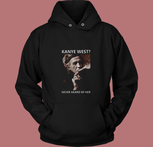 Kanye West Never Heard Of Her Smoke Vintage Hoodie