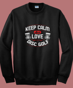 Keep Calm And Love Disc Golf Summer Sweatshirt