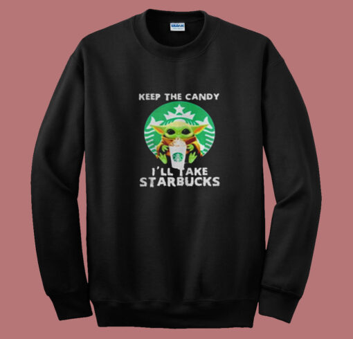 Keep The Candy Ill Take Starbucks Summer Sweatshirt