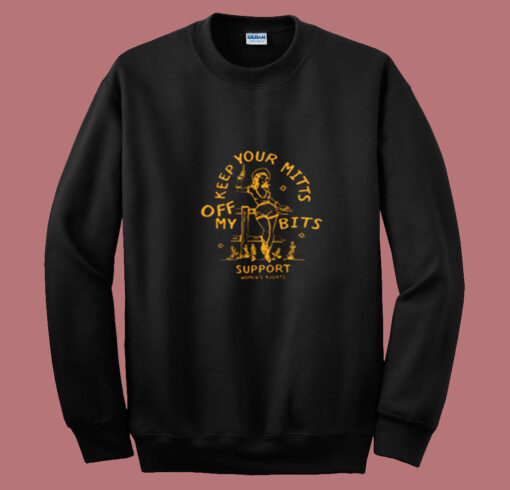 Keep Your Mitts Off My Bits Women's Rights Summer Sweatshirt